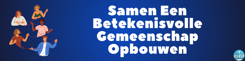 Samen Een Betekenisvolle Gemeenschap Opbouwen