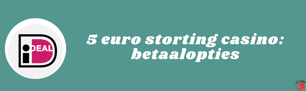 5 euro storting casino betaalopties