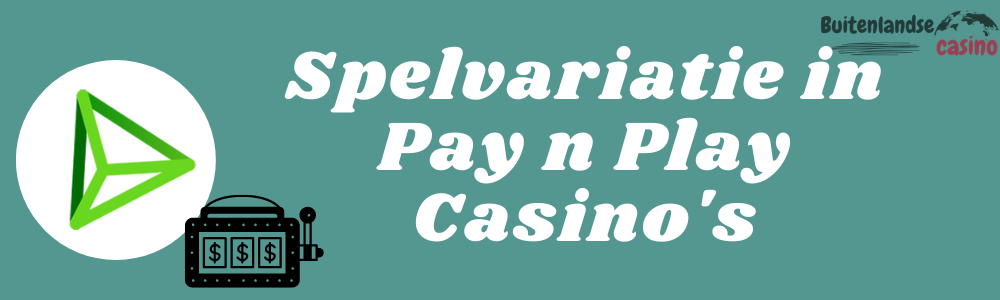 Spelvariatie in Pay n Play Casino's